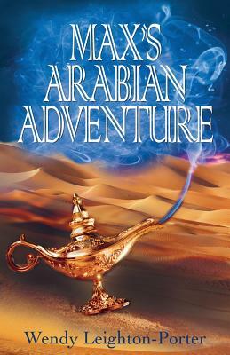 Max's Arabian Adventure by Wendy Leighton-Porter