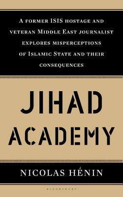 Jihad Academy by Nicolas Hénin, Martin Makinson