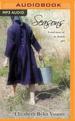 Seasons: A Real Story of an Amish Girl by Elizabeth Byler Younts