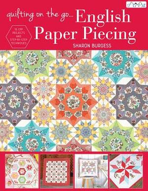 Quilting on the Go: English Paper Piecing by Sharon Burgess