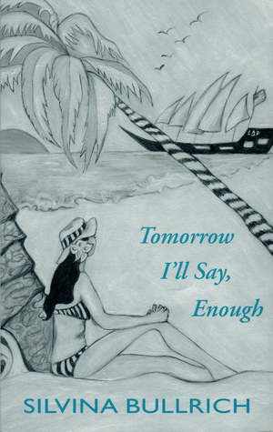 Tomorrow I'll Say, Enough by Silvina Bullrich