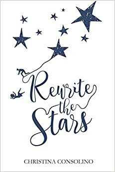 Rewrite the Stars by Christina Consolino