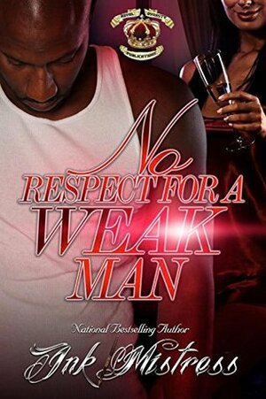 No Respect For A Weak Man by Ink Mistress