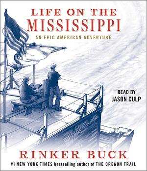 Life on the Mississippi: An Epic American Adventure by Rinker Buck