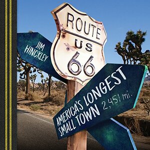 Route 66: America's Longest Small Town by Jim Hinckley