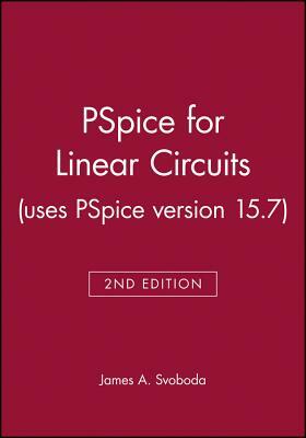 PSPICE for Linear Circuits (Uses PSPICE Version 15.7) [With CDROM] by James A. Svoboda
