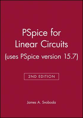 PSPICE for Linear Circuits (Uses PSPICE Version 15.7) [With CDROM] by James A. Svoboda