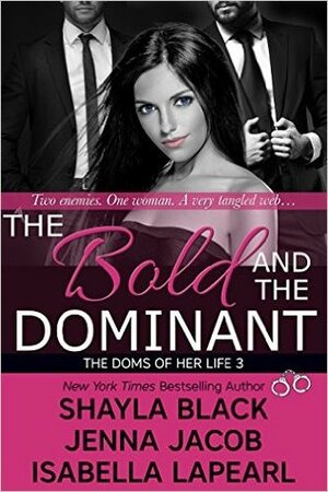 The Bold and the Dominant by Jenna Jacobs, Isabella LaPearl, Shayla Black