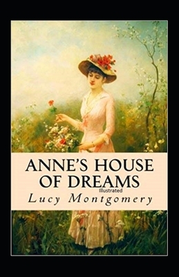 Anne's House of Dreams Illustrated by L.M. Montgomery