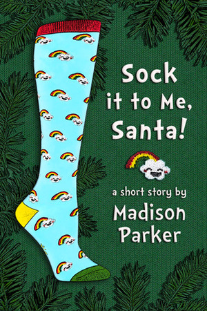 Sock it to Me, Santa! by Madison Parker