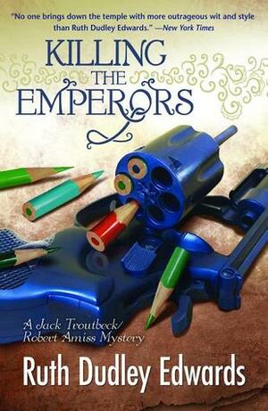 Killing the Emperors by Ruth Dudley Edwards