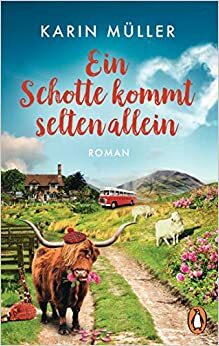 Ein Schotte kommt selten allein: Roman by Karin Müller