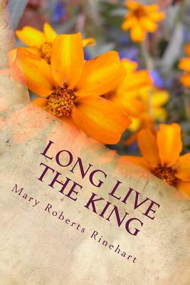 Long Live the King by Mary Roberts Rinehart