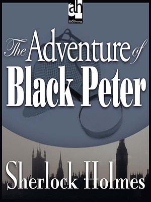 The Adventure of Black Peter by Arthur Conan Doyle