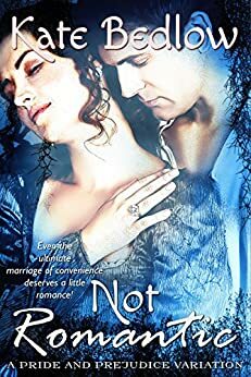 Not Romantic: A Pride and Prejudice Variation by L.K. Rigel, Kate Bedlow