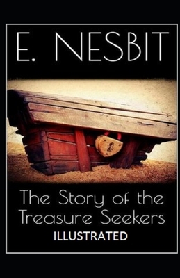 The Story of the Treasure Seekers Illustrated by E. Nesbit