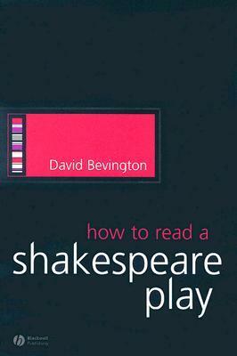 How to Read a Shakespeare Play by David Bevington