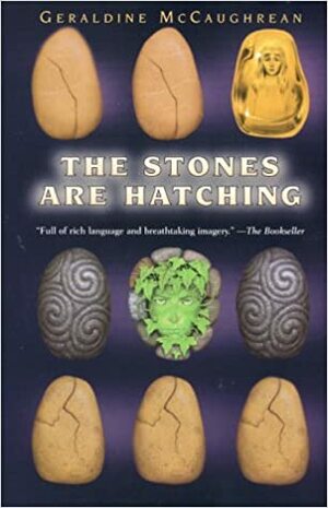 The Stones Are Hatching by Geraldine McCaughrean