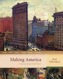 Making America: A History of the United States, Brief by Carol Berkin, Christopher Miller, James Gormly, Robert Cherny, Douglas Egerton