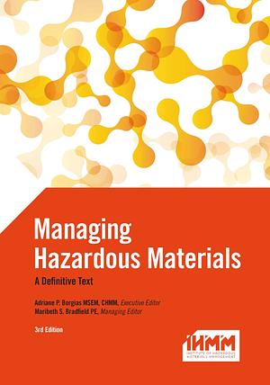 Managing Hazardous Materials: A Definitive Text by Maribeth S. Bradfield, Adriane P. Borgias