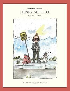 Henry Set Free by Alice Cecil