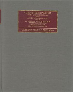 Corpus iuris canonici: Part 1 by Catholic Church, Aemilius Ludwig Richter, Emil Friedberg