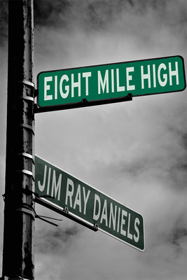 Eight Mile High by Jim Ray Daniels