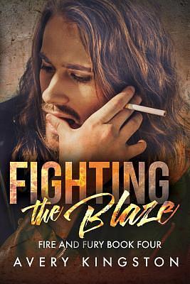 Fighting the Blaze: by Avery Kingston, Avery Kingston