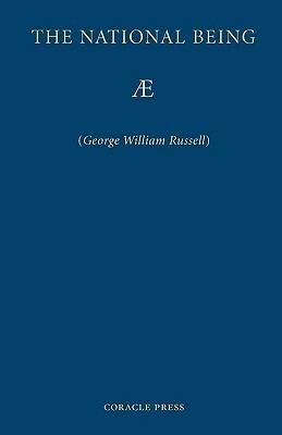 The National Being: Some Thoughts on an Irish Polity by George William Russell, Ae