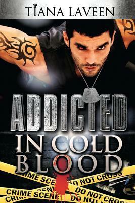 Addicted in Cold Blood by Tiana Laveen