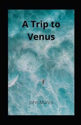 A Trip to Venus illuatrated by John Munro