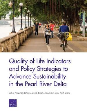 Quality of Life Indicators and Policy Strategies to Advance Sustainability in the Pearl River Delta by Debra Knopman, Johanna Zmud, Liisa Ecola