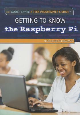 Getting to Know the Raspberry Pi by Nicki Peter Petrikowski