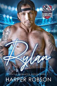 Rylan: Seattle Sasquatch Book One: An M/M Hockey Romance by Harper Robson