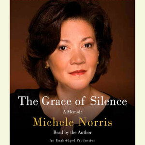 The Grace of Silence: A Memoir by Michele Norris