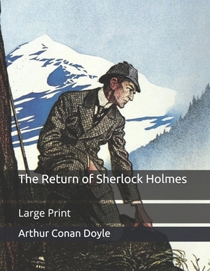 The Return of Sherlock Holmes: Large Print by Arthur Conan Doyle