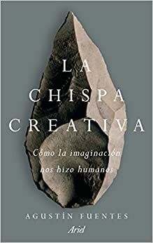 La chispa creativa by Agustín Fuentes