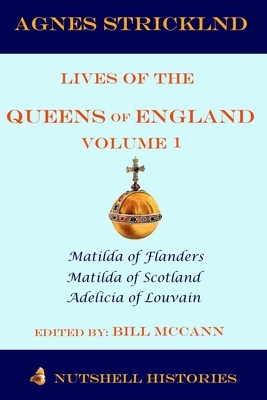 Strickland: Lives of the Queens of England Volume 1 by Bill McCann