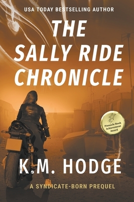 The Sally Ride Chronicle: A Gripping Crime Thriller by K. M. Hodge