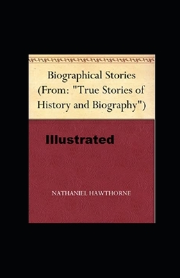Biographical Stories Illustrated by Nathaniel Hawthorne