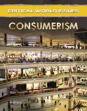 Critical World Issues: Consumerism by Martin Johnson