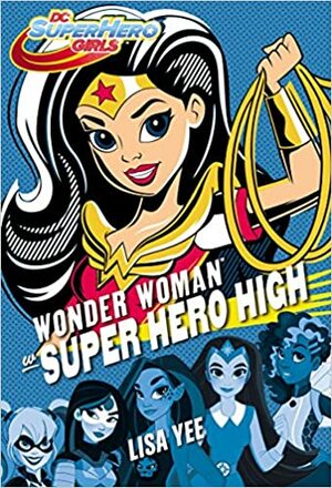 Wonder Woman w Super Hero High by Lisa Yee
