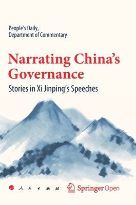 Narrating China's Governance: Stories in XI Jinping's Speeches by Department Of Commentary People's Daily