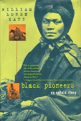 Black Pioneers: An Untold Story by William Loren Katz