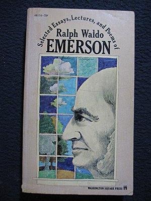 Selected Essays, Lectures, and Poems of Ralph Waldo Emerson by Ralph Waldo Emerson, Ralph Waldo Emerson, Robert E. Spiller