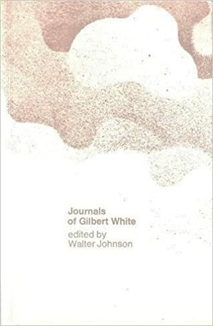 Journals of Gilbert White by Walter Johnson, Gilbert White