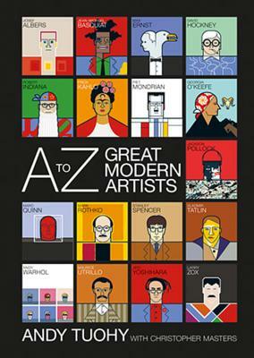 A-Z Great Modern Artists by Andy Tuohy