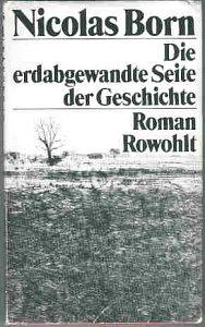 Die erdabgewandte Seite der Geschichte: Roman by Nicolas Born