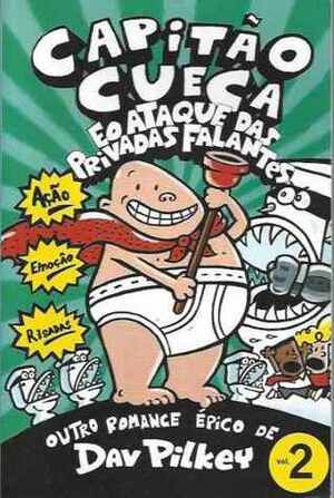 Capitão Cueca e o Ataque das Privadas Falantes by Dav Pilkey