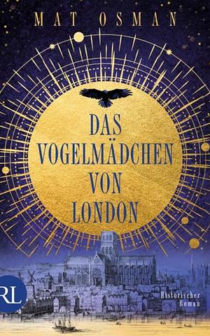 Das Vogelmädchen von London: Historischer Roman by Mat Osman